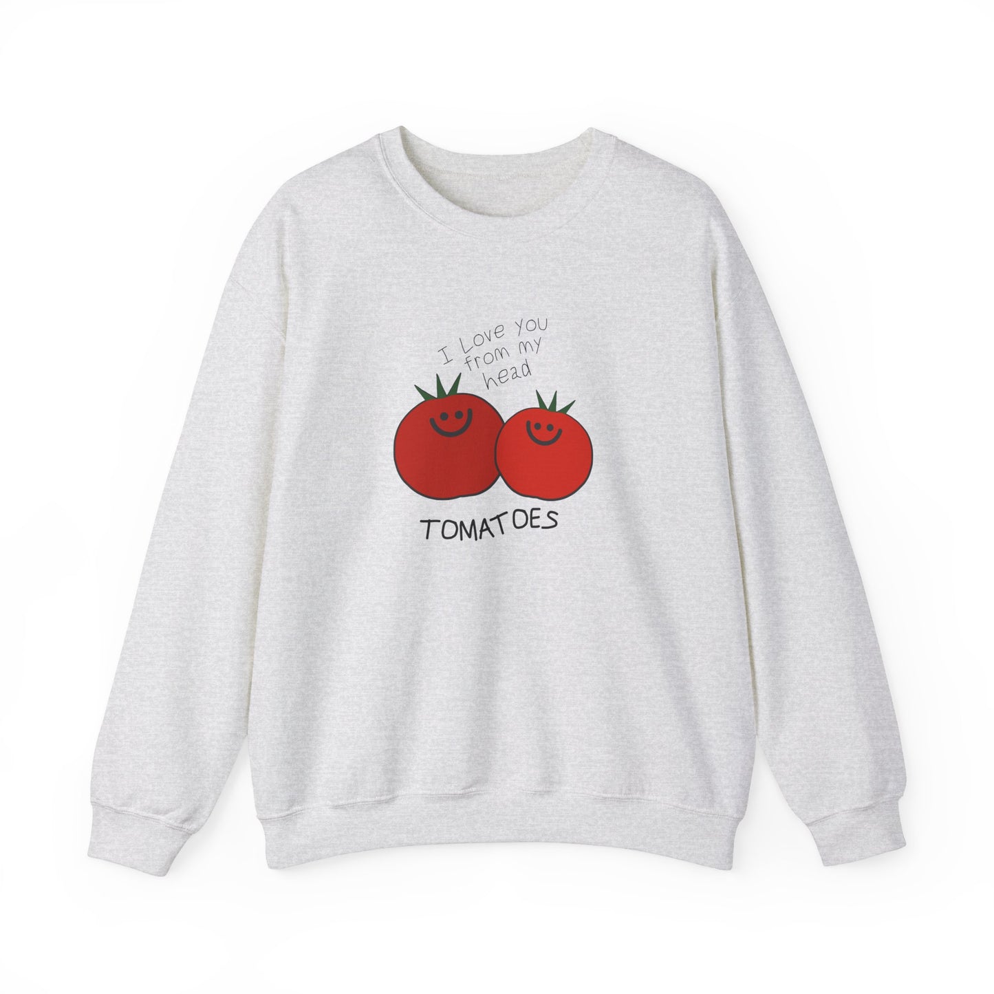 Sweatshirt I love you from my head tomatoes