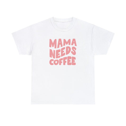 MAMA NEEDS COFFE t-shirt - adult