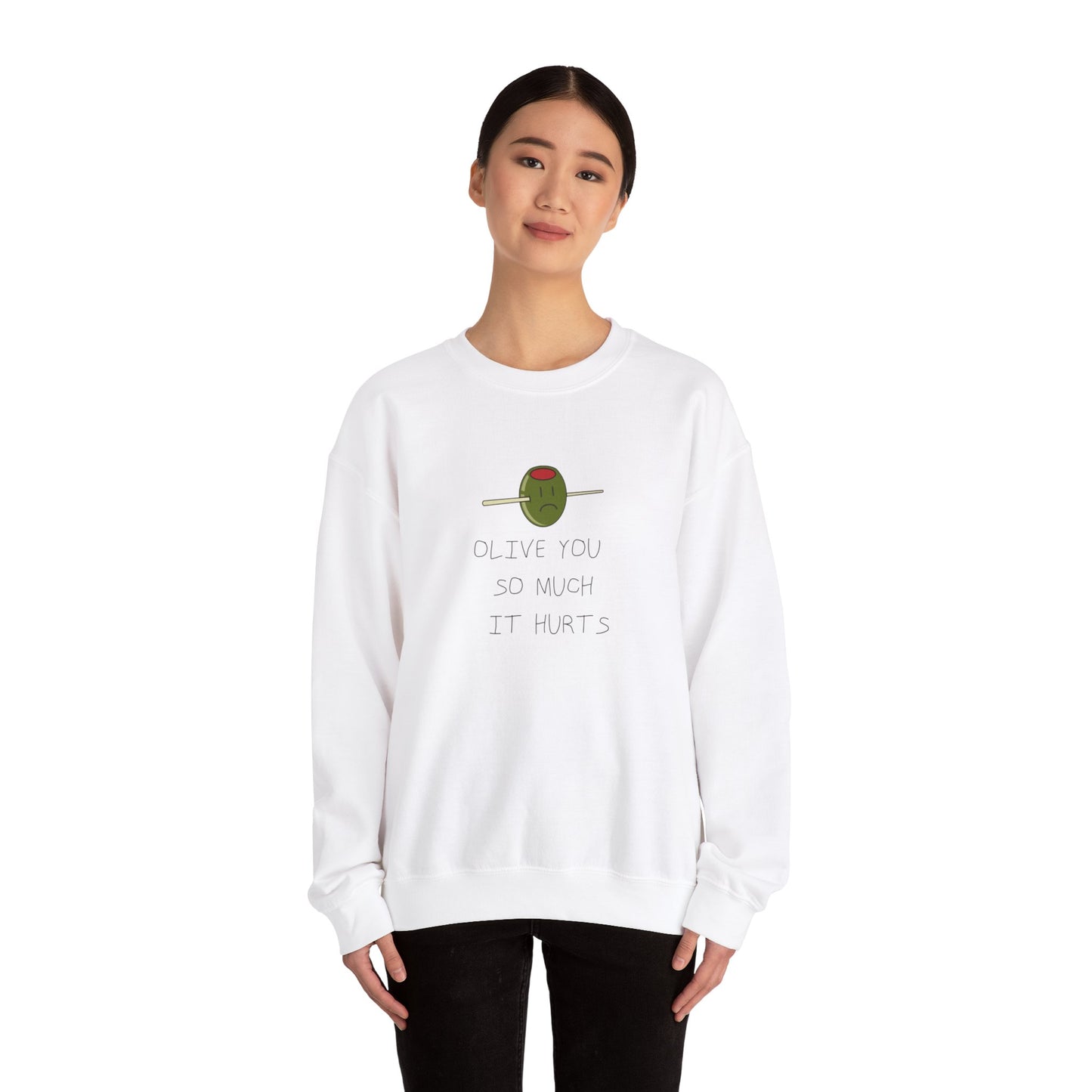 Olive sweatshirt you so much it hurts