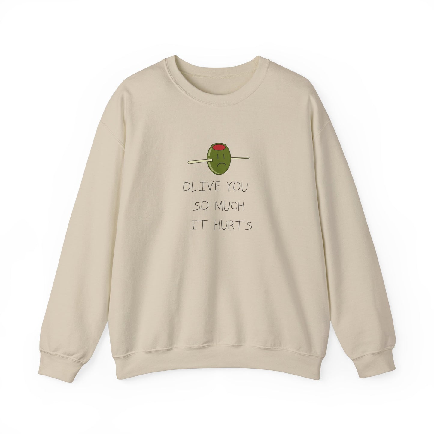 Olive sweatshirt you so much it hurts