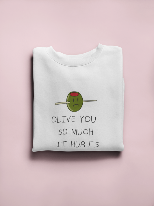 Sweatshirt Olive you so much it hurts