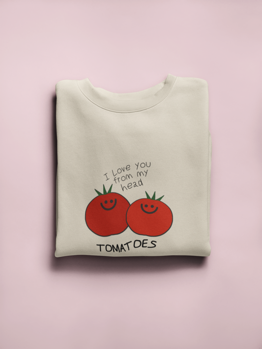 Sweatshirt I love you from my head tomatoes